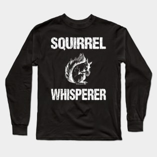 Squirrel Whisperer Cute Distressed Design Long Sleeve T-Shirt